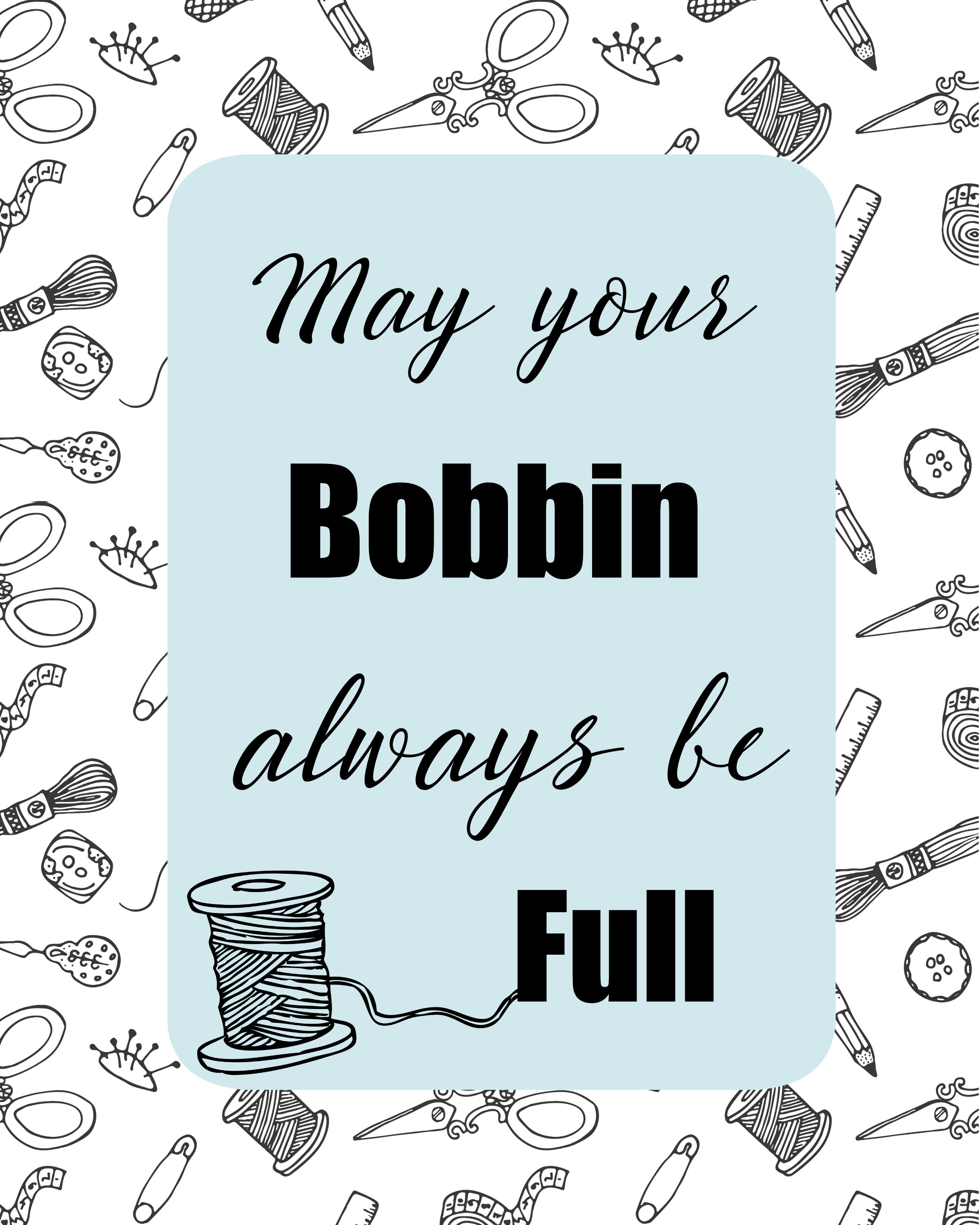 Sewing Room Printbales: May Your Bobbin Always Be Full Printable | www.sewwhatalicia.com